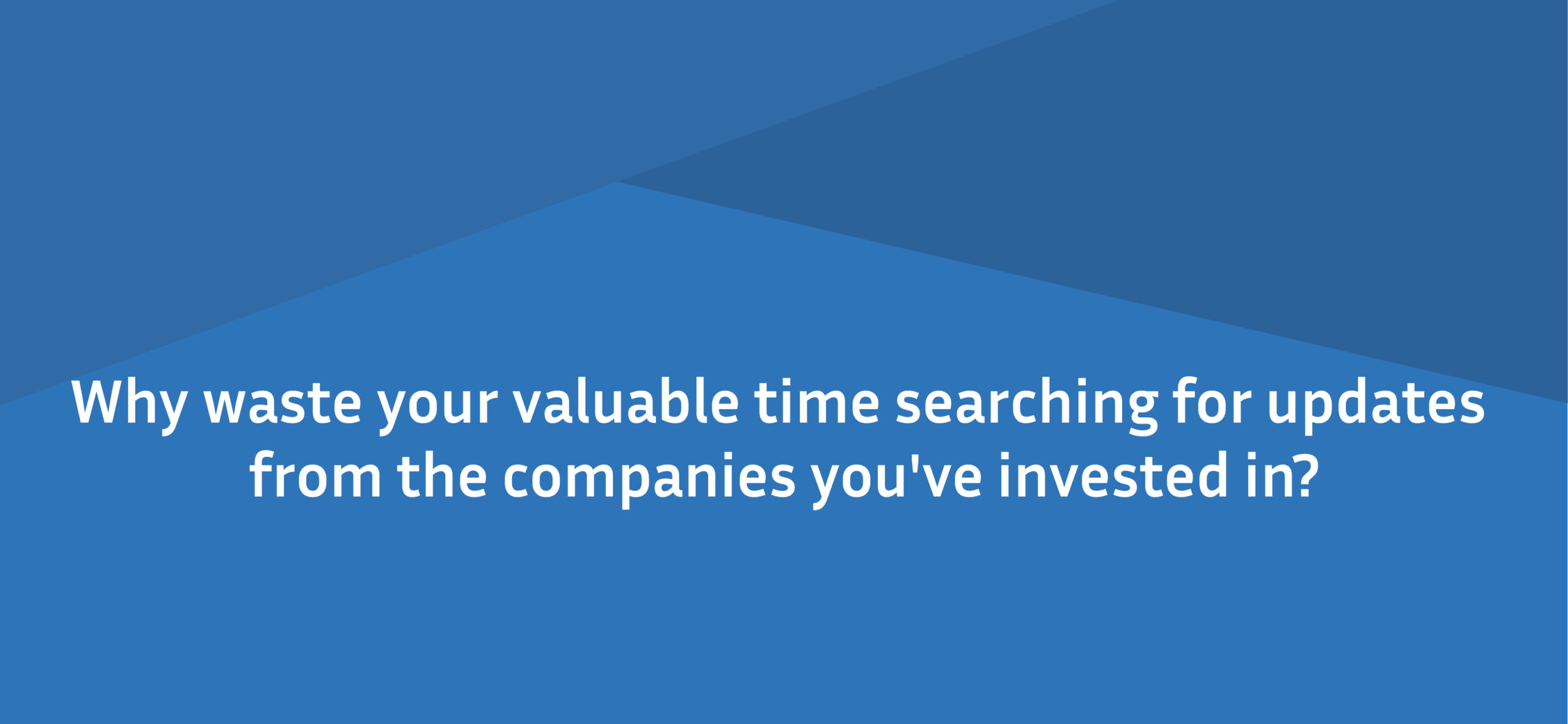 Get updates from the companies you've invested in